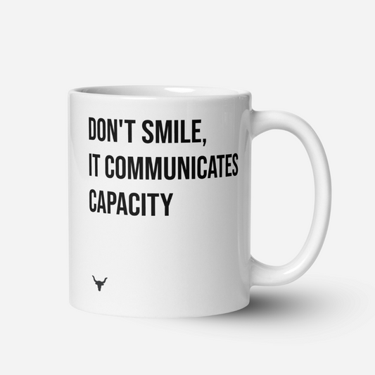 Don't Smile it Communicates Capacity mug
