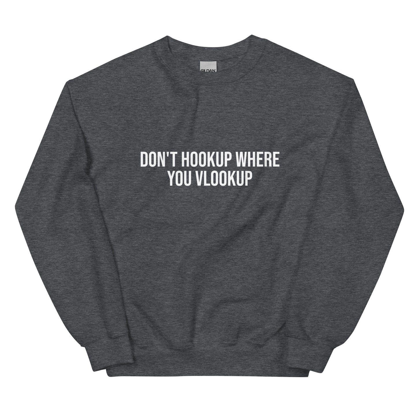 Don't Hookup Where You Vlookup Sweatshirt