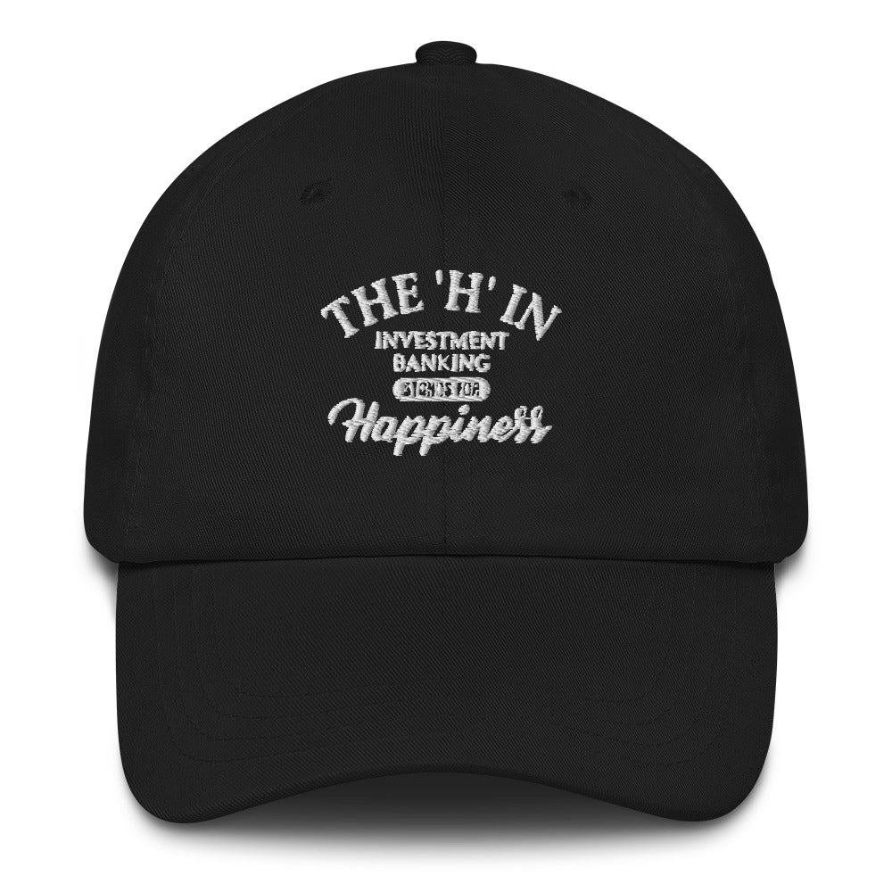 The 'h' in investment banking stands for happiness Dad hat