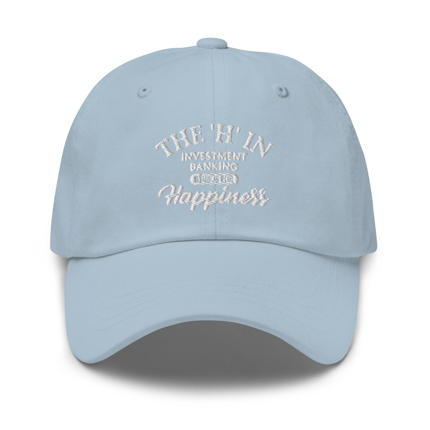 The 'h' in investment banking stands for happiness Dad hat
