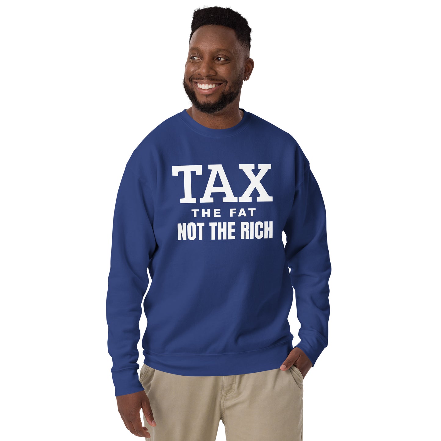 Tax the fat, not the rich Unisex Premium Sweatshirt
