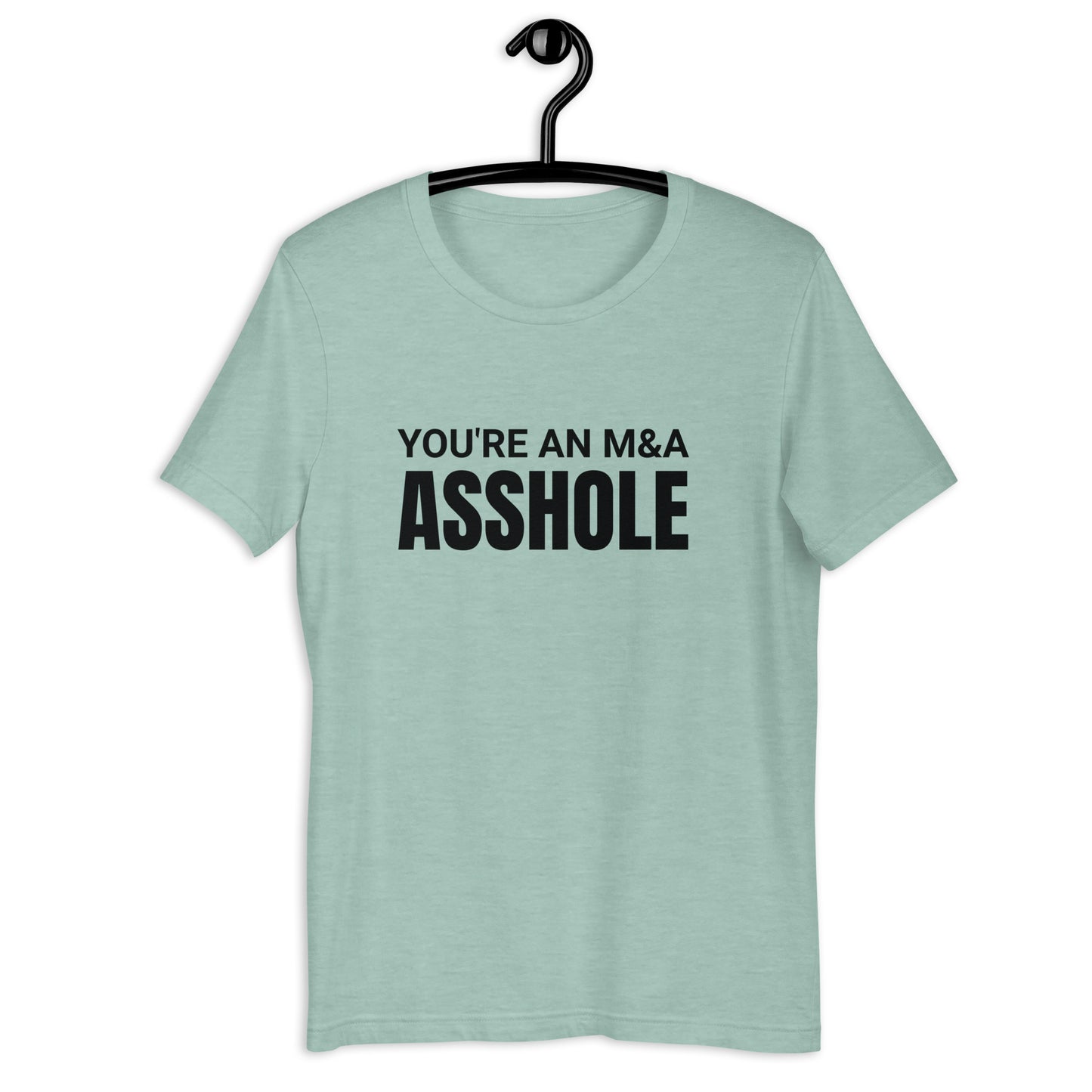 You're an M&A asshole Unisex t-shirt