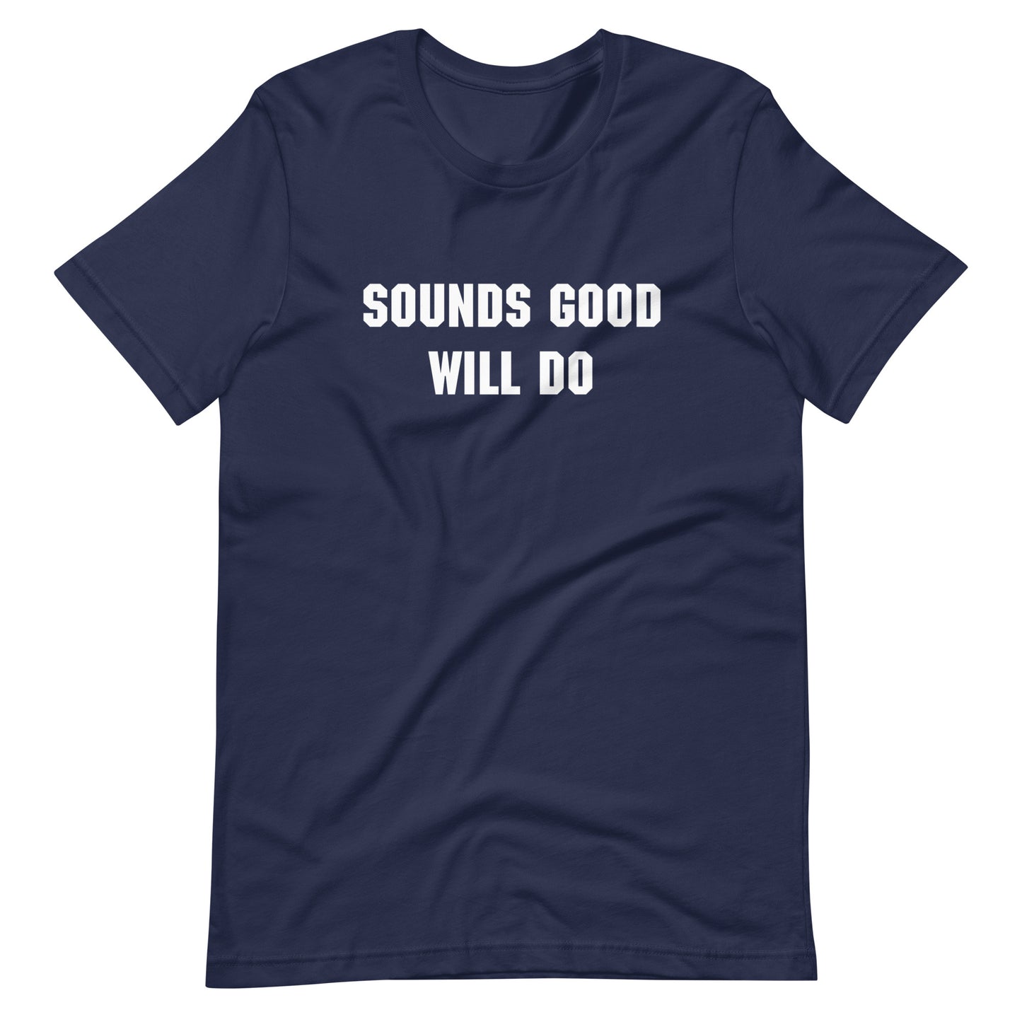 "Sounds good, will do" T-shirt