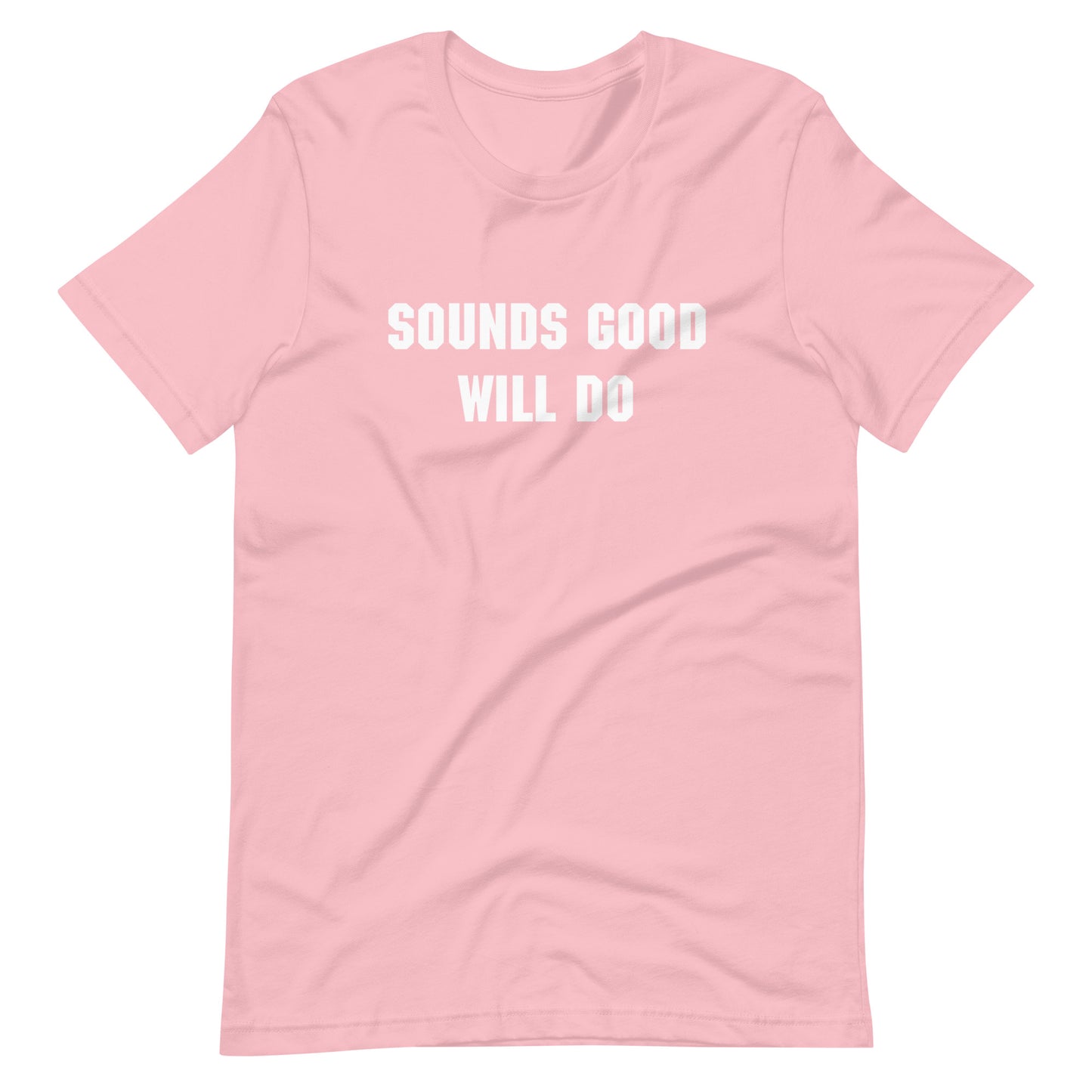 "Sounds good, will do" T-shirt