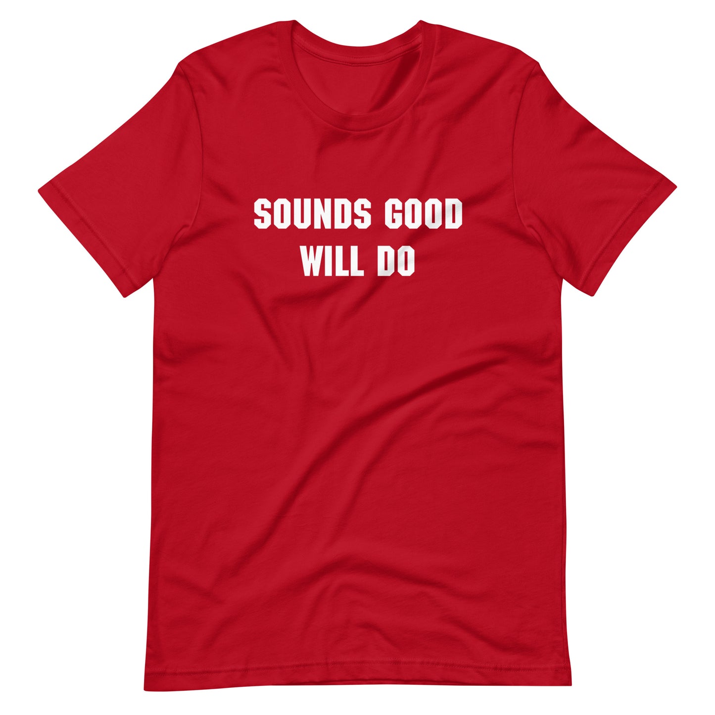 "Sounds good, will do" T-shirt