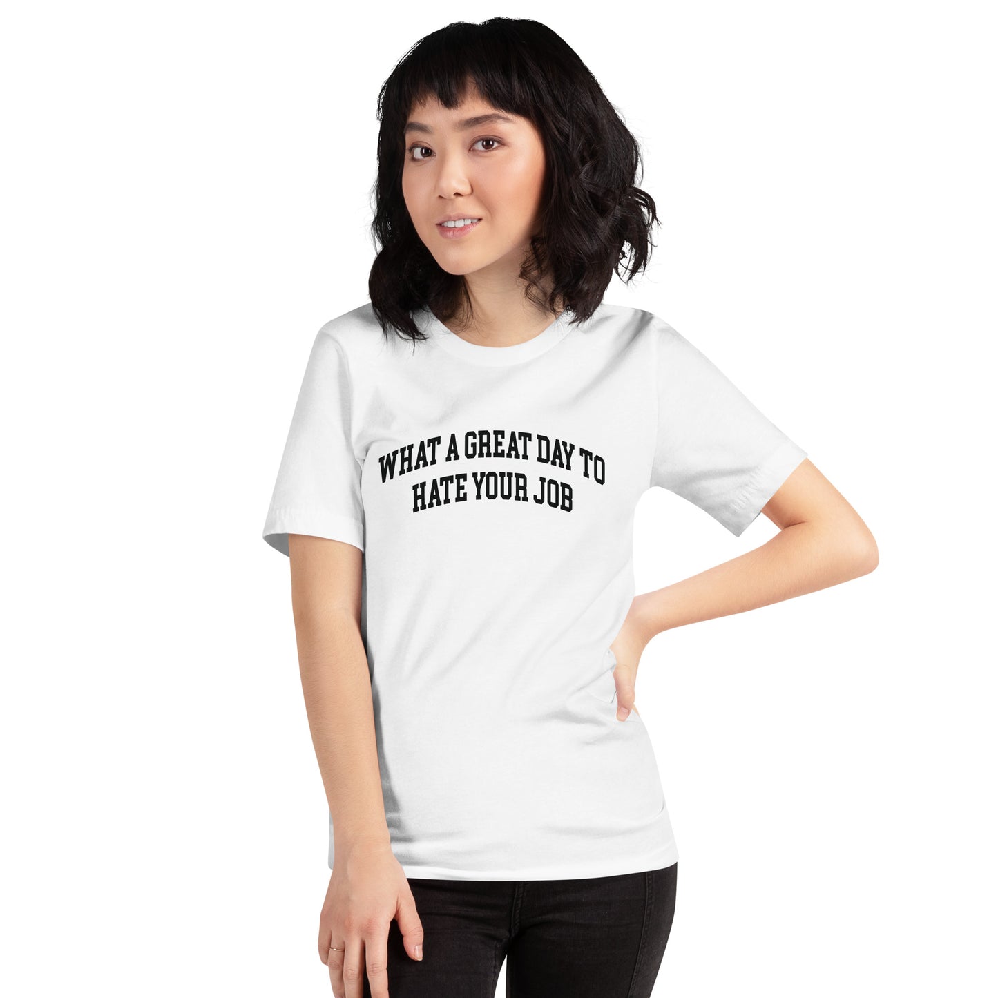 What a great day to hate your job Unisex t-shirt