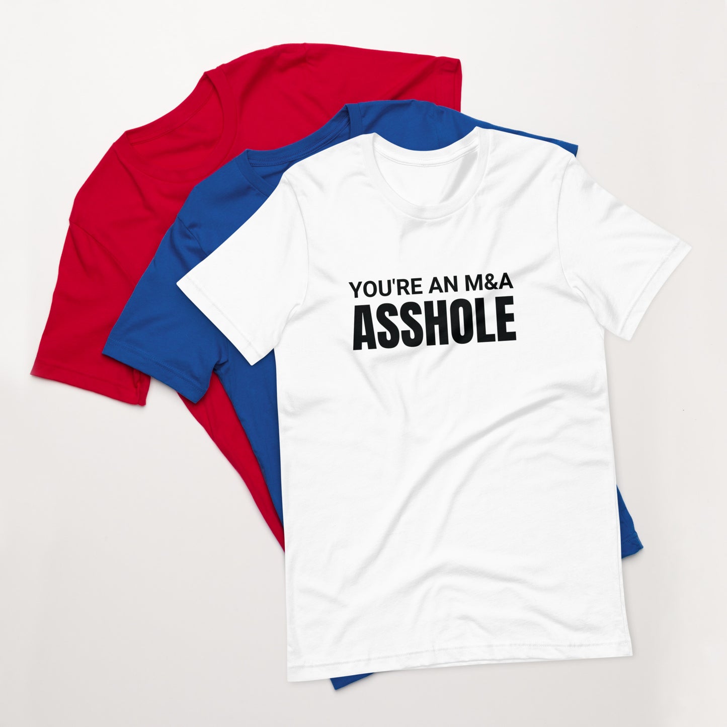 You're an M&A asshole Unisex t-shirt
