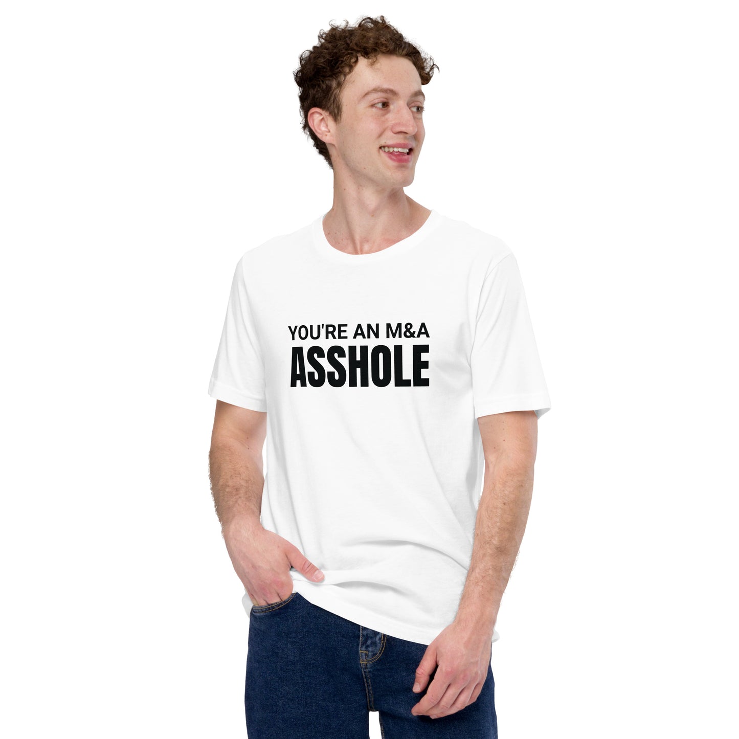 You're an M&A asshole Unisex t-shirt