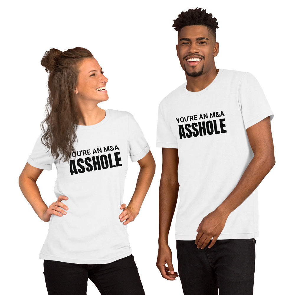 You're an M&A asshole Unisex t-shirt