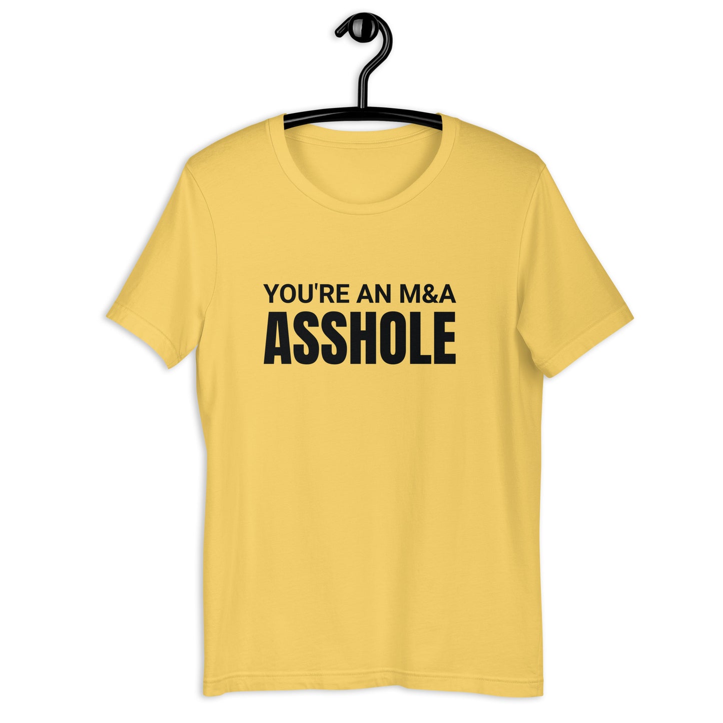You're an M&A asshole Unisex t-shirt