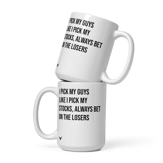 I Pick My Guys Like I Pick My Stocks, Always Bet On the Losers mug