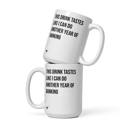 This Drink Tastes Like I can Do Another Year of Banking mug