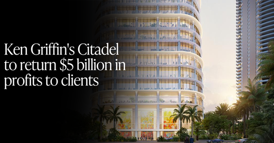🍋 Citadel Returns $5 Billion