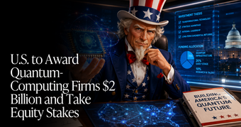 🍋 Uncle Sam Becomes a Quantum VC