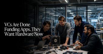 🍋VCs Want Hardware Now