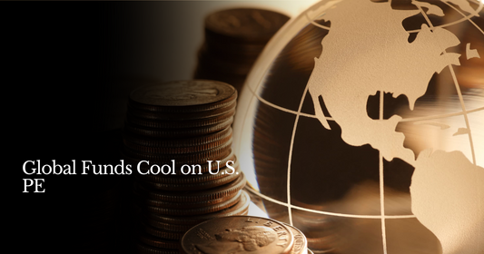 🍋 Global Funds Cool on U.S. PE