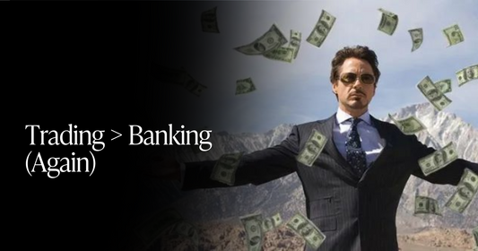 🍋 Trading > Banking (Again)