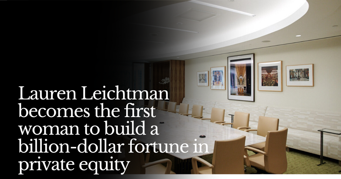 🍋 Private Equity’s First Female Billionaire