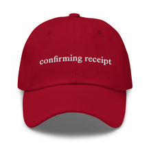 Load image into Gallery viewer, &quot;confirming receipt&quot; dad hat
