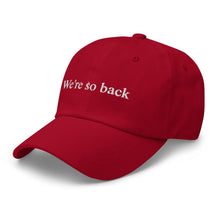 Load image into Gallery viewer, We&#39;re so back hat
