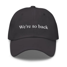 Load image into Gallery viewer, We&#39;re so back hat
