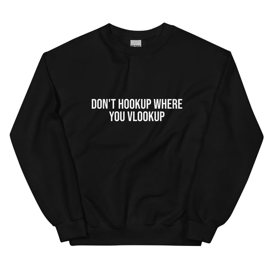 Don't Hookup Where You Vlookup Sweatshirt