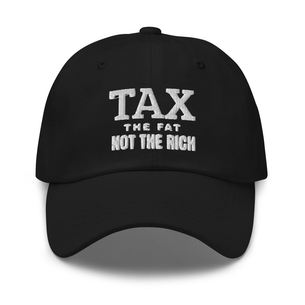 Tax the fat, not the rich Dad hat
