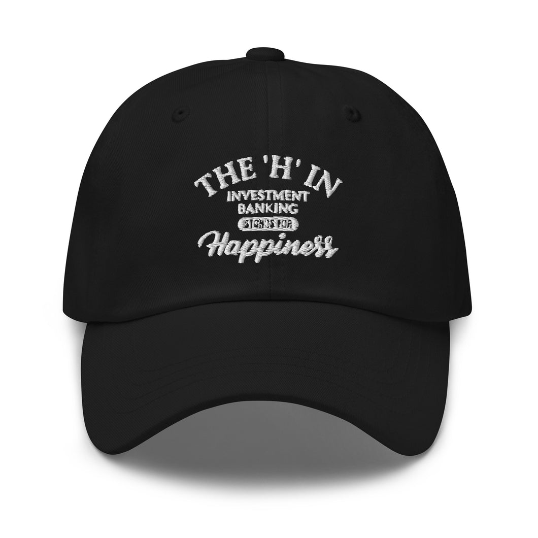 The 'h' in investment banking stands for happiness Dad hat