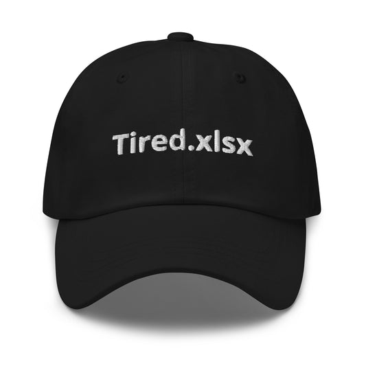 Tired.xlsx Dad hat