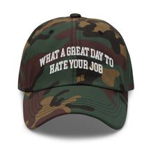 Load image into Gallery viewer, What a great day to hate your job Dad hat
