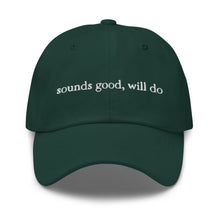 Load image into Gallery viewer, &quot;Sounds good, will do&quot; Hat
