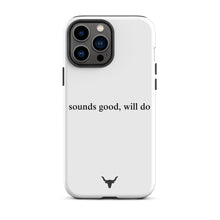 Load image into Gallery viewer, &quot;sounds good, will do&quot; Phone Case

