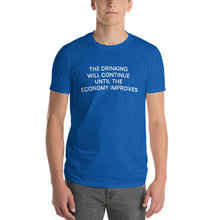 Load image into Gallery viewer, Drinking Will Continue T-Shirt
