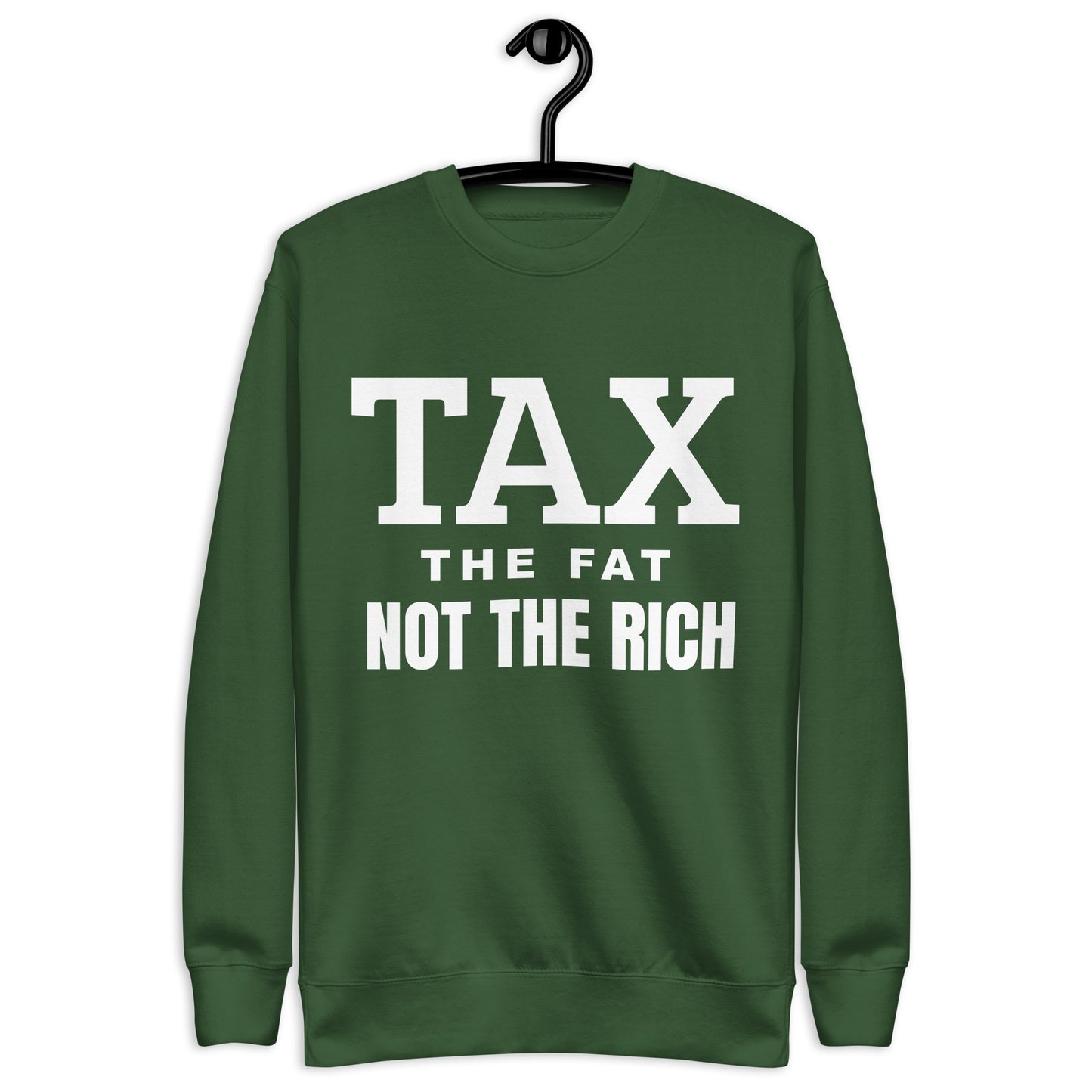 Tax the fat, not the rich Unisex Premium Sweatshirt