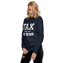 Load image into Gallery viewer, Tax the fat, not the rich Unisex Premium Sweatshirt

