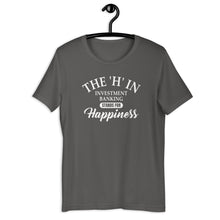Load image into Gallery viewer, The &#39;h&#39; in investment banking stands for happiness Unisex t-shirt
