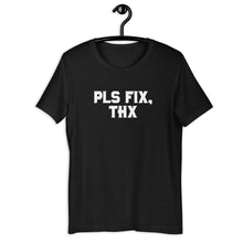 Load image into Gallery viewer, Pls Fix, Thx Unisex t-shirt
