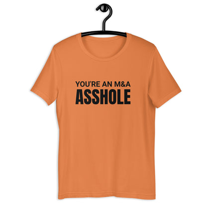 You're an M&A asshole Unisex t-shirt