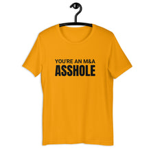 Load image into Gallery viewer, You&#39;re an M&amp;A asshole Unisex t-shirt
