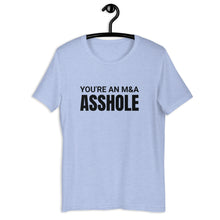 Load image into Gallery viewer, You&#39;re an M&amp;A asshole Unisex t-shirt
