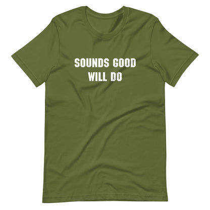 "Sounds good, will do" T-shirt
