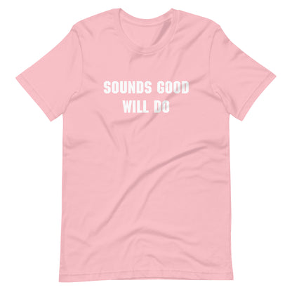"Sounds good, will do" T-shirt