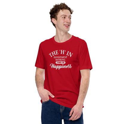 The 'h' in investment banking stands for happiness Unisex t-shirt