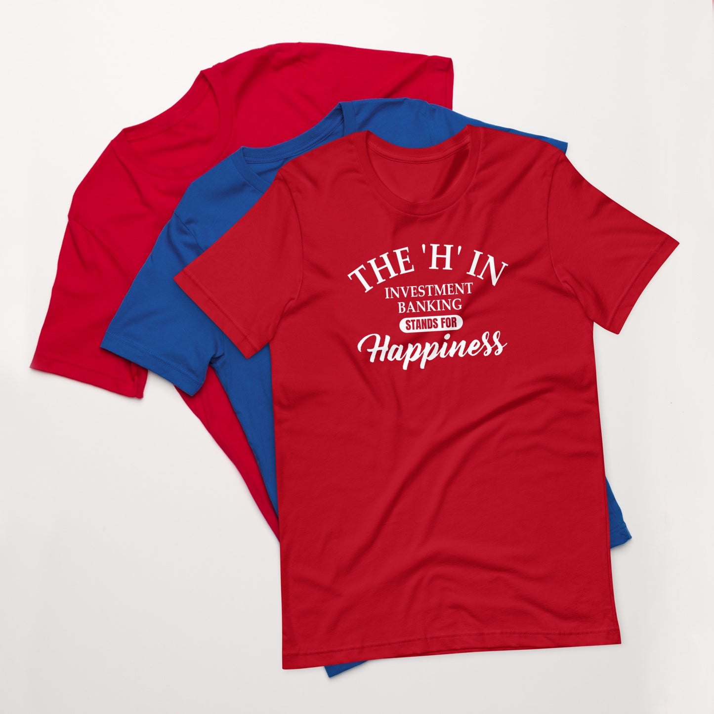 The 'h' in investment banking stands for happiness Unisex t-shirt