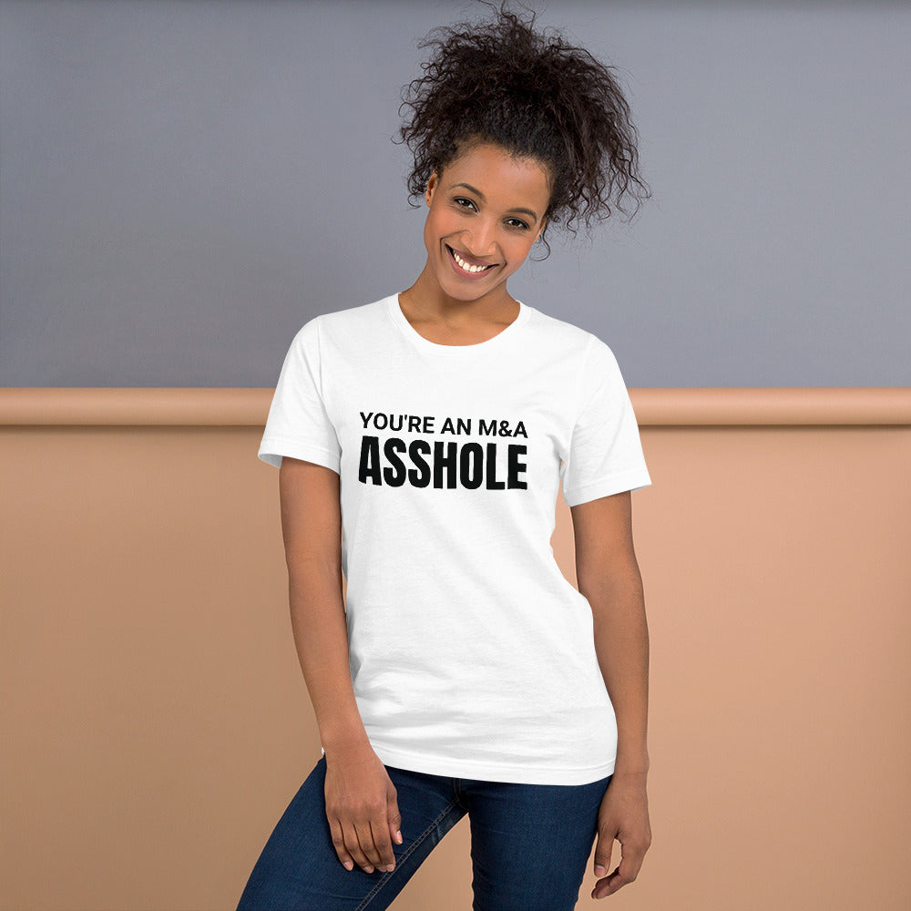 You're an M&A asshole Unisex t-shirt