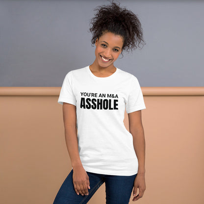 You're an M&A asshole Unisex t-shirt
