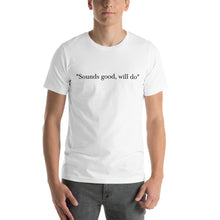 Load image into Gallery viewer, &quot;sounds good, will do&quot; T-shirt
