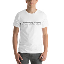 Load image into Gallery viewer, &quot;My parents came to America so I can spend all day in Excel&quot; t-shirt
