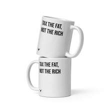 Load image into Gallery viewer, Tax the Fat, Not the Rich mug
