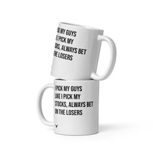 Load image into Gallery viewer, I Pick My Guys Like I Pick My Stocks, Always Bet On the Losers mug
